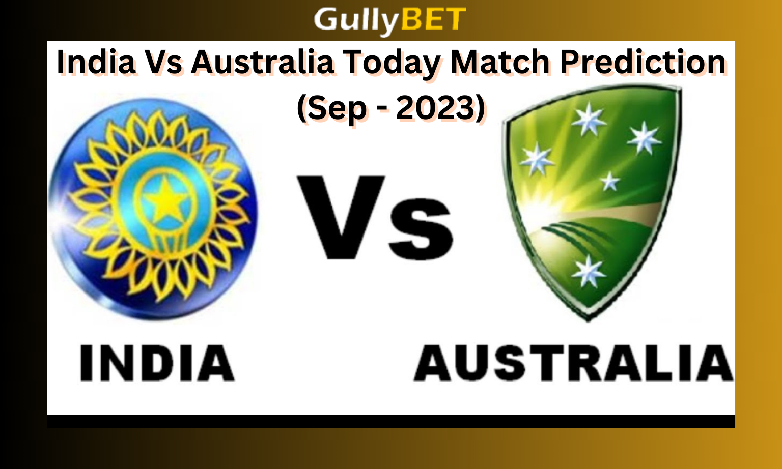 India Vs Australia Today Match Prediction (Sep - 2023) - GullyBET India