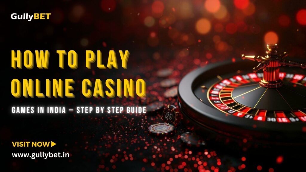 How To Play Online Casino Games in India