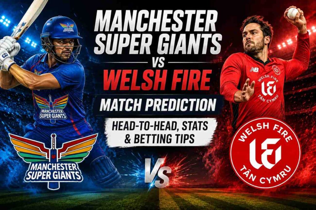 Manchester Super Giants vs Welsh Fire Match Prediction